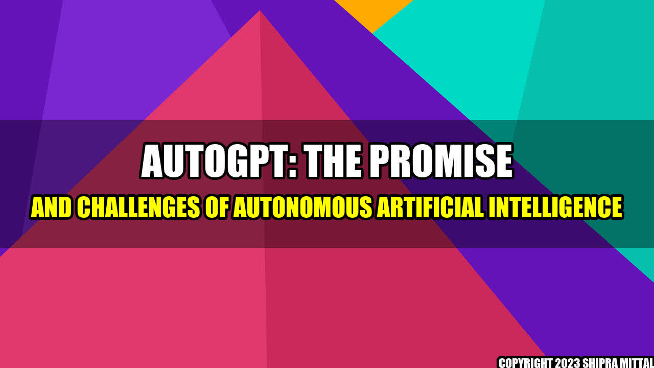 +AutoGPT-The-Promise-and-Challenges-of-Autonomous-Artificial-Intelligence+