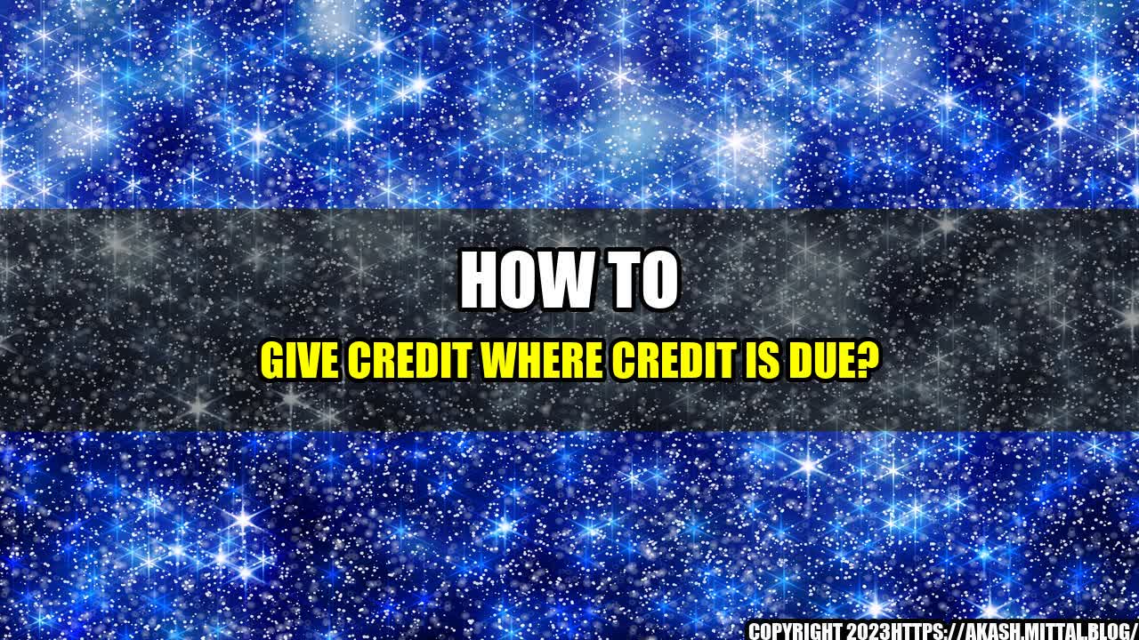 How to Give Credit where Credit is Due?